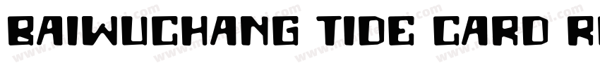 Baiwuchang tide card Regular字体转换